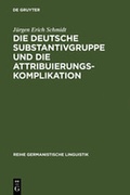 Cover: Die deutsche Substantivgruppe und die Attribuierungskomplikation - De Gruyter