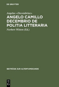 Bild vergrößern Bild: Angelo Camillo Decembrio De politia litteraria - De Gruyter