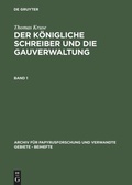 Cover: Der K&ouml;nigliche Schreiber und die Gauverwaltung. Band 1 - De Gruyter