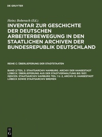 Abbildung von: Staatsarchiv Hamburg. Archiv der Hansestadt Lübeck: Überlieferung aus der Staatsverwaltung bis 1937. Indices: Staatsarchiv Hamburg Teil 1 u. 2, Archiv d. Hansestadt Lübeck sowie Staatsarchiv Bremen - De Gruyter Saur