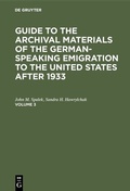 Cover: Guide to the Archival Materials of the German-speaking Emigration to the United States after 1933. Volume 3 - De Gruyter Saur