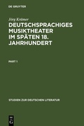 Cover: Deutschsprachiges Musiktheater im sp&auml;ten 18. Jahrhundert - De Gruyter
