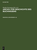 Cover: Archiv f&uuml;r Geschichte des Buchwesens / Register zum Archiv f&uuml;r Geschichte des Buchwesens - De Gruyter