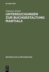 Abbildung von: Untersuchungen zur Buchgestaltung Martials - De Gruyter