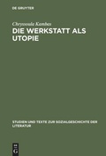 Cover: Die Werkstatt als Utopie - De Gruyter