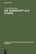 Cover: Die Werkstatt als Utopie - De Gruyter