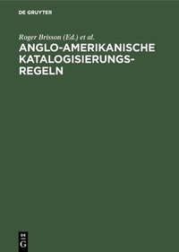 Abbildung von: Anglo-Amerikanische Katalogisierungsregeln - De Gruyter Saur