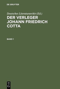 Abbildung von: Der Verleger Johann Friedrich Cotta - De Gruyter Saur