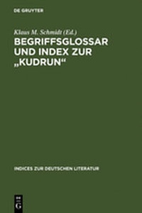Enlarge image Cover: Begriffsglossar und Index zur "Kudrun" - De Gruyter