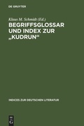 Cover: Begriffsglossar und Index zur "Kudrun" - De Gruyter