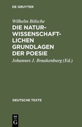 Cover: Die naturwissenschaftlichen Grundlagen der Poesie - De Gruyter