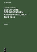 Cover: Geschichte der deutschen Kriegswirtschaft 1939-1945 - De Gruyter