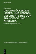 Cover: Die ungl&uuml;ckselige Liebes- und Lebens-Geschichte des Don Francesco und Angelica - De Gruyter