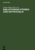 Cover: Bibliotheken f&uuml;hren und entwickeln - De Gruyter Saur