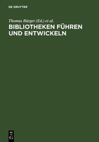 Abbildung von: Bibliotheken führen und entwickeln - De Gruyter Saur