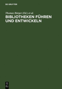Abbildung von: Bibliotheken führen und entwickeln - De Gruyter Saur