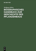 Cover: Biographisches Handbuch zur Geschichte des Pflanzenbaus - De Gruyter Saur