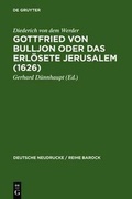 Cover: Gottfried von Bulljon oder Das erl&ouml;sete Jerusalem (1626) - De Gruyter