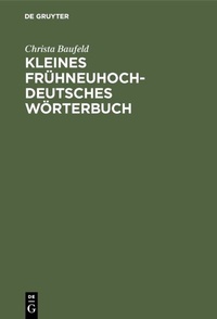 Abbildung von: Kleines frühneuhochdeutsches Wörterbuch - De Gruyter