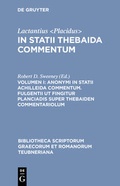 Cover: Lactantius <Placidus>: In Statii Thebaida commentum / Anonymi in Statii Achilleida commentum. Fulgentii ut fingitur Planciadis super Thebaiden commentariolum - De Gruyter