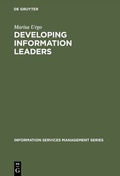 Cover: Developing Information Leaders - De Gruyter Saur