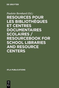 Abbildung von: Resources pour les bibliothèques et centres documentaires scolaires / Resourcebook for School Libraries and Resource Centers - De Gruyter