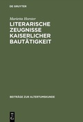 Cover: Literarische Zeugnisse kaiserlicher Baut&auml;tigkeit - De Gruyter