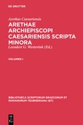 Cover: Arethas Caesariensis: Arethae archiepiscopi Caesariensis scripta minora / Arethas Caesariensis: Arethae archiepiscopi Caesariensis scripta minora. Volumen I - De Gruyter