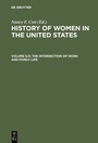 Cover: History of Women in the United States / The Intersection of Work and Family Life - De Gruyter