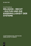 Cover: Religion - Recht - Kultur und die Eigenwilligkeit der Systeme - De Gruyter