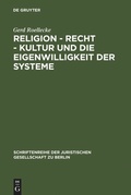Cover: Religion - Recht - Kultur und die Eigenwilligkeit der Systeme - De Gruyter