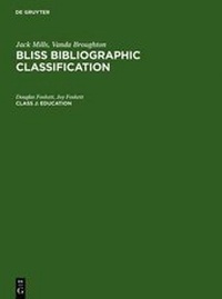 Abbildung von: Jack Mills; Vanda Broughton: Bliss Bibliographic Classification / Education - De Gruyter Saur