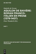 Cover: Aquilon de Bavi&egrave;re: Roman franco-italien en prose (1379-1407) - De Gruyter