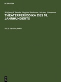 Cover: Wolfgang F. Bender; Siegfried Bushuven; Michael Huesmann: Theaterperiodika... / 1781-1790 - De Gruyter Saur