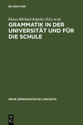 Cover: Grammatik in der Universit&auml;t und f&uuml;r die Schule - De Gruyter
