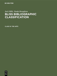 Abbildung von: Jack Mills; Vanda Broughton: Bliss Bibliographic Classification / The Arts - De Gruyter