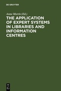 Cover: The Application of Expert Systems in Libraries and Information Centres - De Gruyter Saur