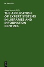 Cover: The Application of Expert Systems in Libraries and Information Centres - De Gruyter