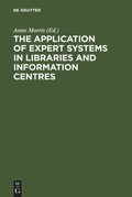 Cover: The Application of Expert Systems in Libraries and Information Centres - De Gruyter Saur