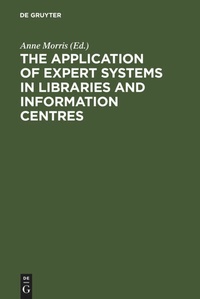 Enlarge image Cover: The Application of Expert Systems in Libraries and Information Centres - De Gruyter Saur