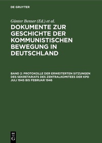 Abbildung von: Protokolle der erweiterten Sitzungen des Sekretariats des Zentralkomitees der KPD Juli 1945 bis Februar 1946 - De Gruyter Saur