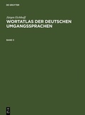 Bild: J&uuml;rgen Eichhoff: Wortatlas der deutschen Umgangssprachen / J&uuml;rgen Eichhoff: Wortatlas der deutschen Umgangssprachen. Band 3 - De Gruyter Saur
