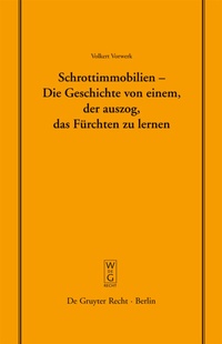 Abbildung von: Schrottimmobilien - Die Geschichte von einem, der auszog, das Fürchten zu lernen - De Gruyter