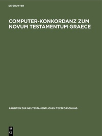 Abbildung von: Computer-Konkordanz zum Novum Testamentum Graece - De Gruyter
