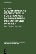 Cover: Logarithmische Rechentafeln f&uuml;r Chemiker, Pharmazeuten, Mediziner und Physiker - De Gruyter