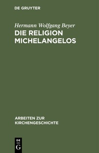 Abbildung von: Die Religion Michelangelos - De Gruyter