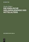 Cover: Die englische Heiligenlegende des Mittelalters - De Gruyter Mouton
