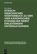 Cover: Syrisch-griechisches W&ouml;rterbuch zu den vier kanonischen Evangelien nebst einleitenden Untersuchungen - De Gruyter