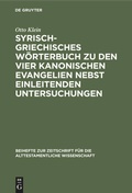 Cover: Syrisch-griechisches W&ouml;rterbuch zu den vier kanonischen Evangelien nebst einleitenden Untersuchungen - De Gruyter