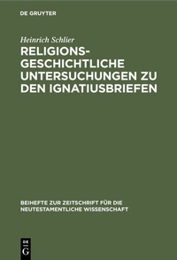 Abbildung von: Religionsgeschichtliche Untersuchungen zu den Ignatiusbriefen - De Gruyter